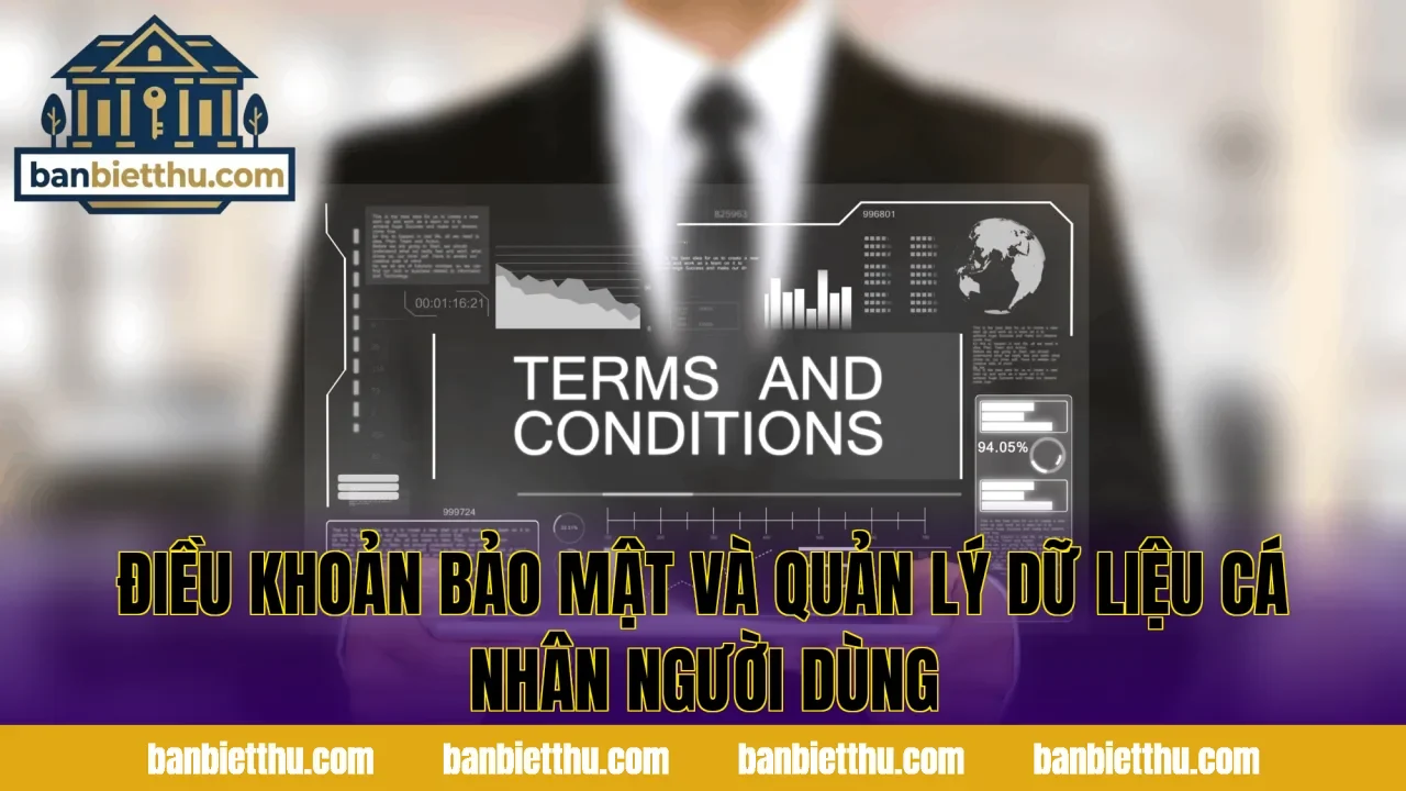 Điều khoản bảo mật và quản lý dữ liệu cá nhân người dùng